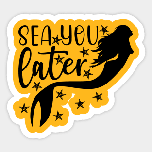 Sea You Later - Mermaid T-Shirt Mug Sticker Sticker